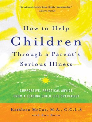 cover image of How to Help Children Through a Parent's Serious Illness